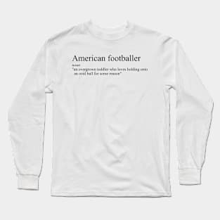 Funny definition of an American footballer Long Sleeve T-Shirt